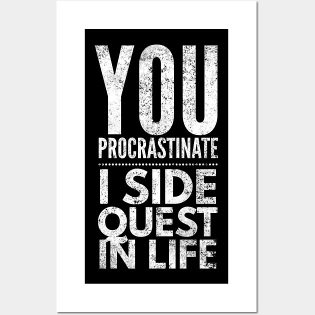 You Procrastinate I Side Quest In Life, Gamer Quote Design Wall Art by Agletology